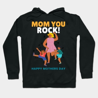 Mom you rock! Happy mothers day Hoodie